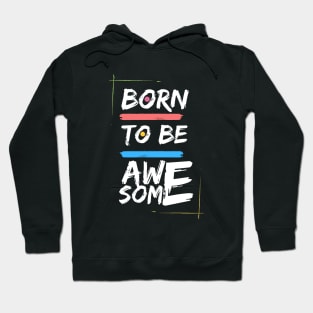 Born To Be Awesome Hoodie